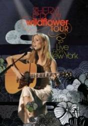 Sheryl Crow : Wildflower Tour - Live in New York